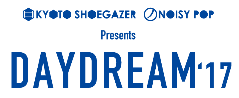 kyoto shoegazer/noisypop presents DAYDREAM'17